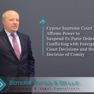 Cyprus Supreme Court Affirms Power to Suspend Ex Parte Orders Conflicting with Foreign Court Decisions and the Doctrine of Comity